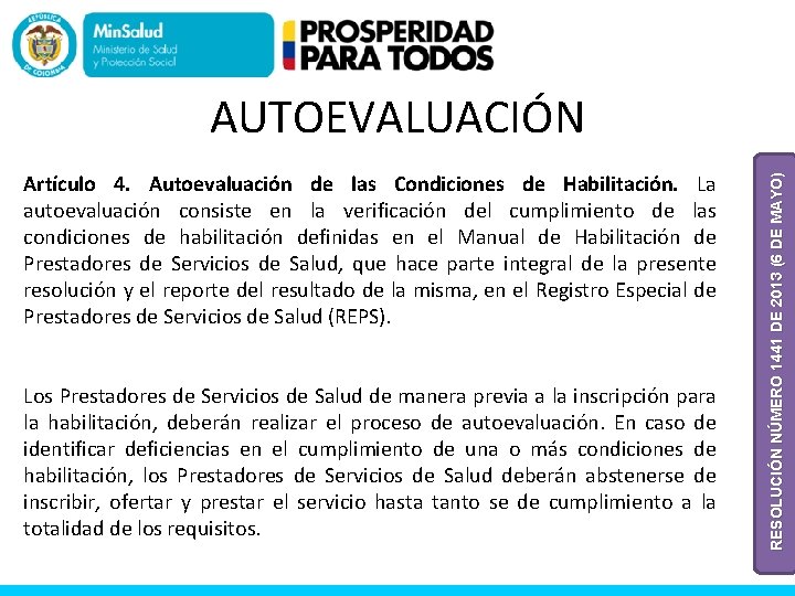 Artículo 4. Autoevaluación de las Condiciones de Habilitación. La autoevaluación consiste en la verificación