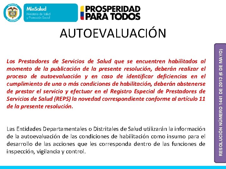 Los Prestadores de Servicios de Salud que se encuentren habilitados al momento de la