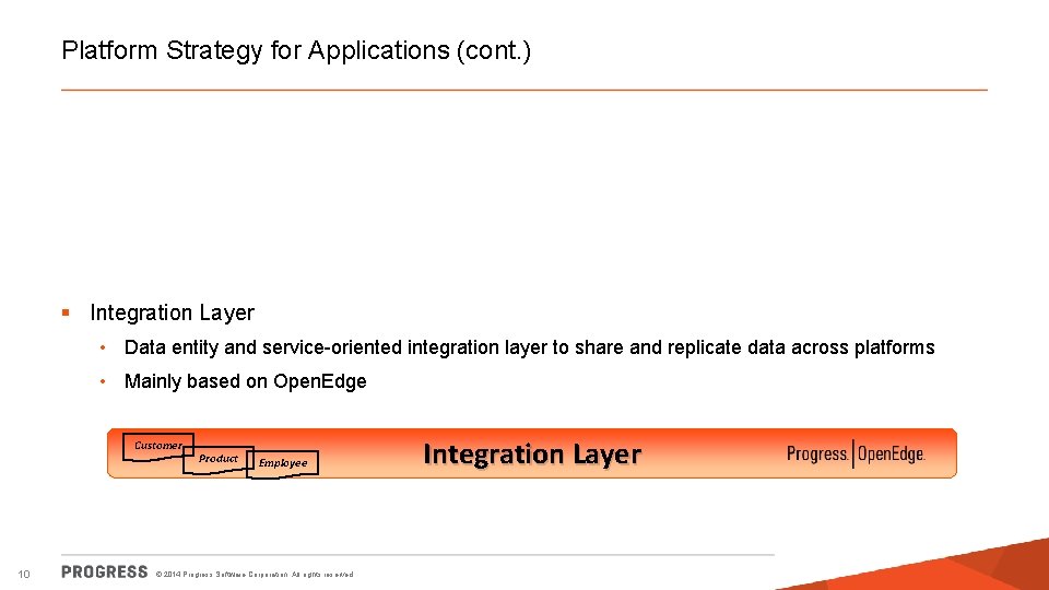 Platform Strategy for Applications (cont. ) § Integration Layer • Data entity and service-oriented