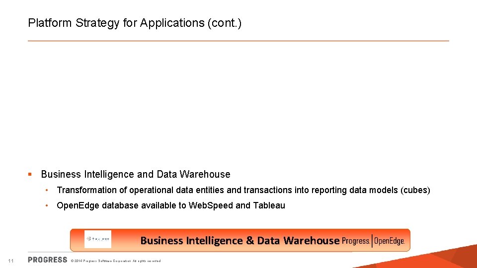 Platform Strategy for Applications (cont. ) § Business Intelligence and Data Warehouse • Transformation