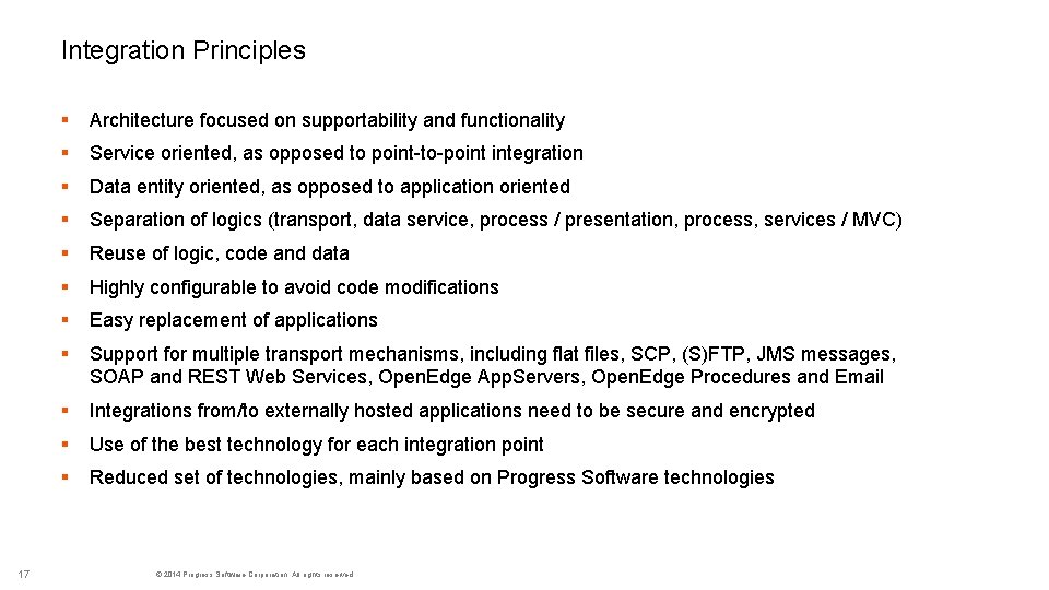 Integration Principles 17 § Architecture focused on supportability and functionality § Service oriented, as