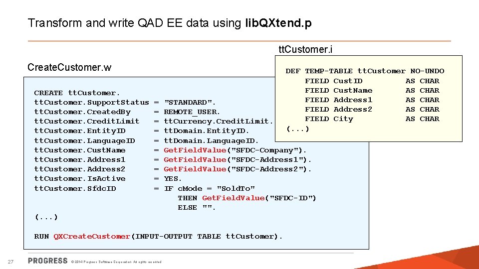 Transform and write QAD EE data using lib. QXtend. p tt. Customer. i Create.