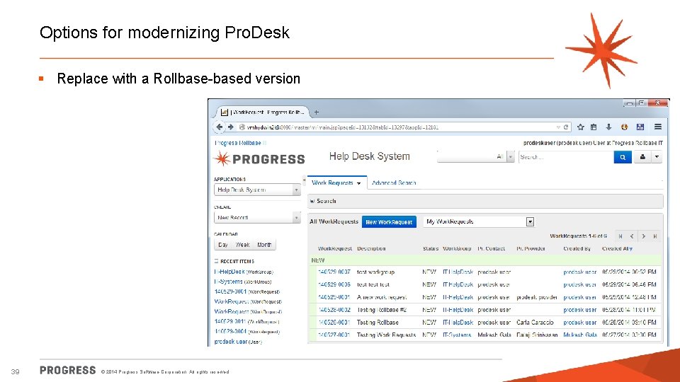 Options for modernizing Pro. Desk § Replace with a Rollbase-based version 39 © 2014