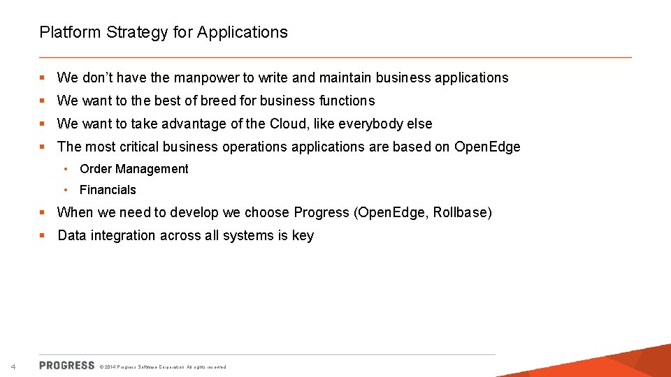 Platform Strategy for Applications § We don’t have the manpower to write and maintain