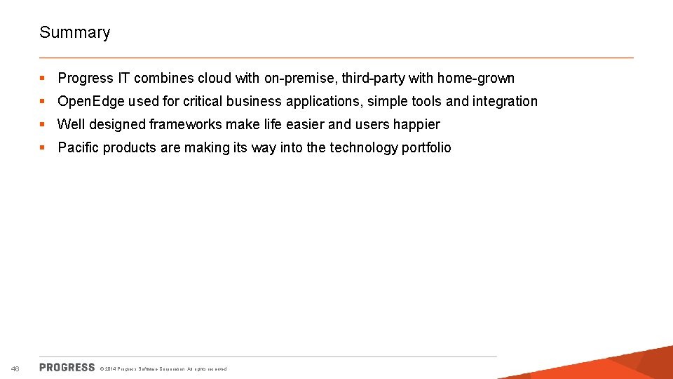 Summary § Progress IT combines cloud with on-premise, third-party with home-grown § Open. Edge