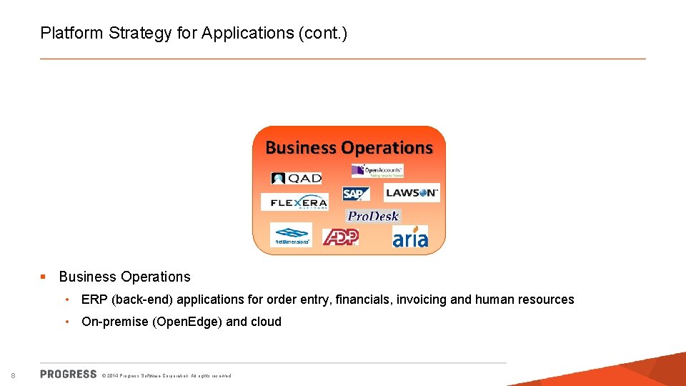 Platform Strategy for Applications (cont. ) Business Operations § Business Operations • ERP (back-end)