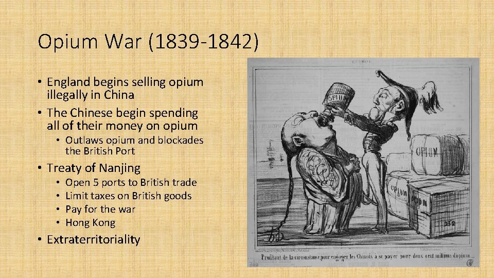Opium War (1839 -1842) • England begins selling opium illegally in China • The