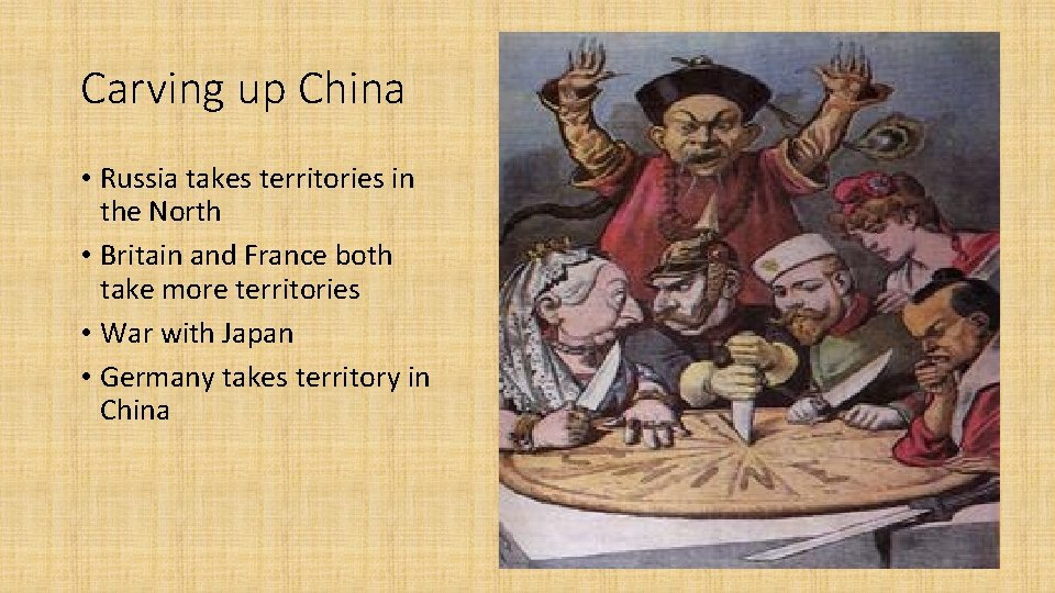 Carving up China • Russia takes territories in the North • Britain and France