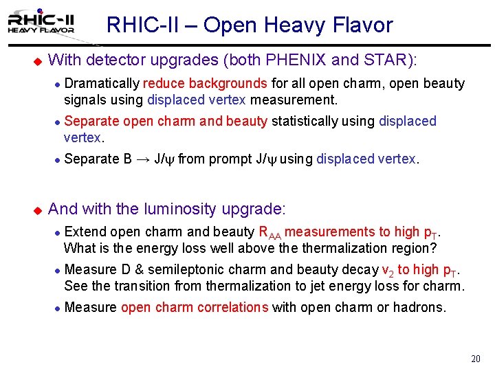 RHIC-II – Open Heavy Flavor u With detector upgrades (both PHENIX and STAR): l