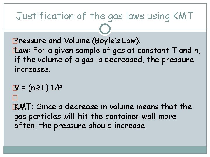 Justification of the gas laws using KMT � Pressure and Volume (Boyle’s Law). �