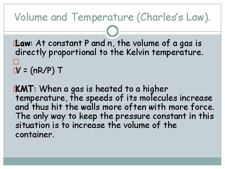 Volume and Temperature (Charles’s Law). � Law: At constant P and n, the volume