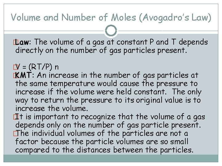 Volume and Number of Moles (Avogadro’s Law) � Law: The volume of a gas