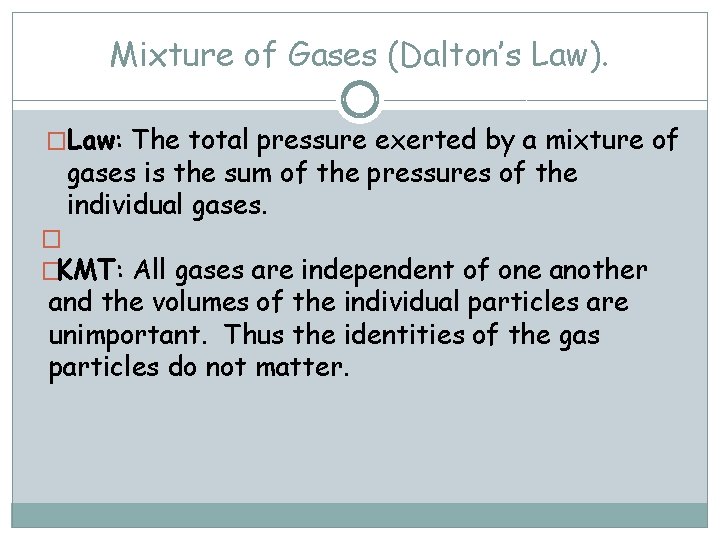 Mixture of Gases (Dalton’s Law). �Law: The total pressure exerted by a mixture of