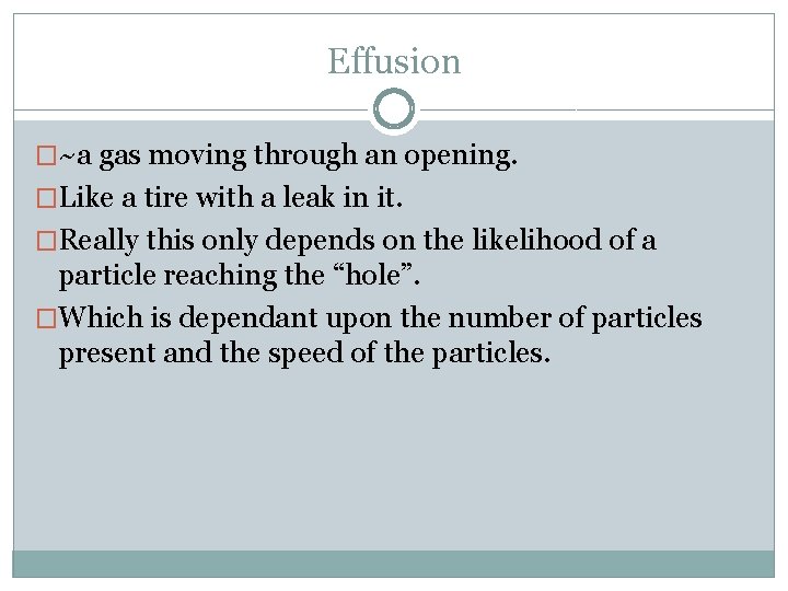 Effusion �~a gas moving through an opening. �Like a tire with a leak in