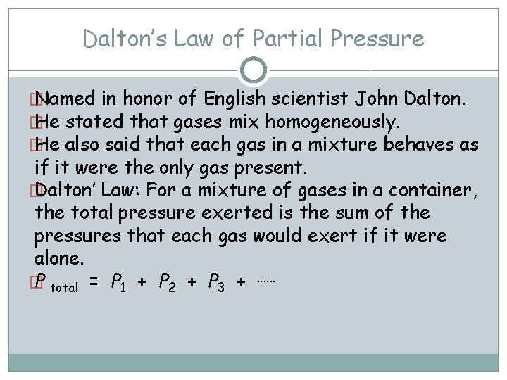 Dalton’s Law of Partial Pressure � Named in honor of English scientist John Dalton.