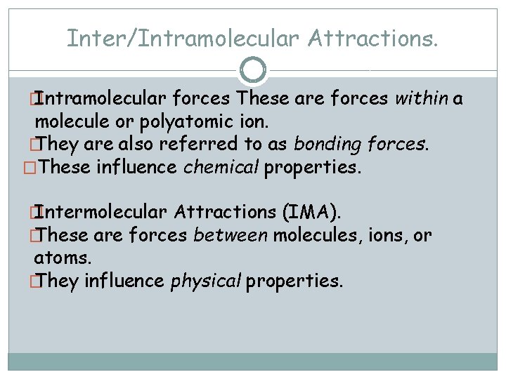 Inter/Intramolecular Attractions. � Intramolecular forces These are forces within a molecule or polyatomic ion.