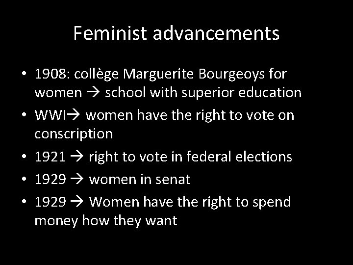 Feminist advancements • 1908: collège Marguerite Bourgeoys for women school with superior education •