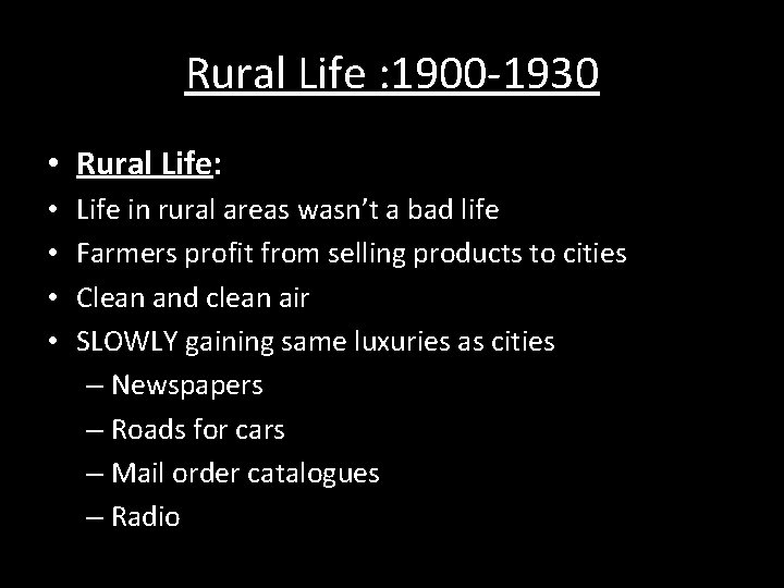Rural Life : 1900 -1930 • Rural Life: • • Life in rural areas