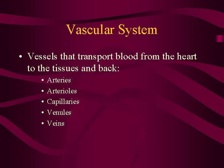 Vascular System • Vessels that transport blood from the heart to the tissues and Vascular System • Vessels that transport blood from the heart to the tissues and