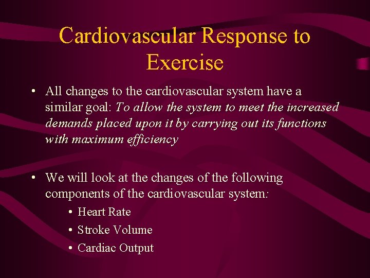 Cardiovascular Response to Exercise • All changes to the cardiovascular system have a similar Cardiovascular Response to Exercise • All changes to the cardiovascular system have a similar