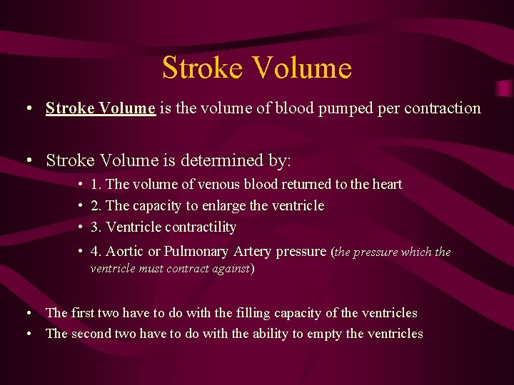 Stroke Volume • Stroke Volume is the volume of blood pumped per contraction • Stroke Volume • Stroke Volume is the volume of blood pumped per contraction •