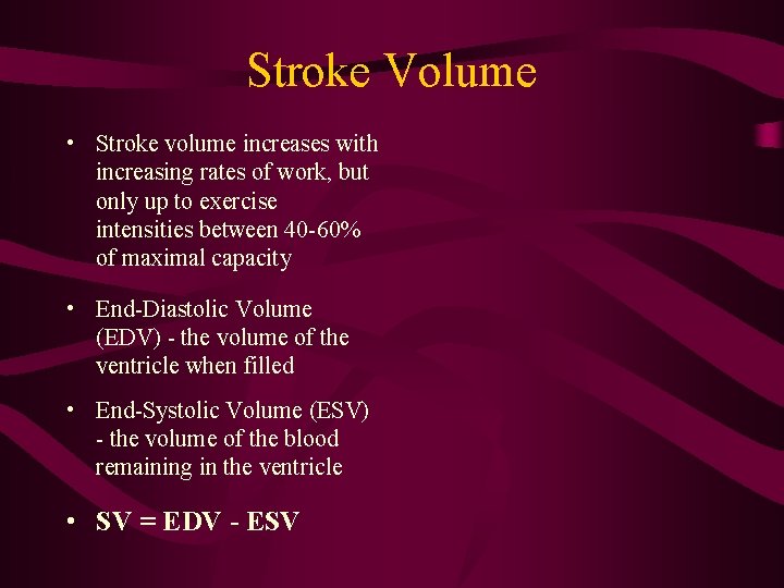 Stroke Volume • Stroke volume increases with increasing rates of work, but only up Stroke Volume • Stroke volume increases with increasing rates of work, but only up