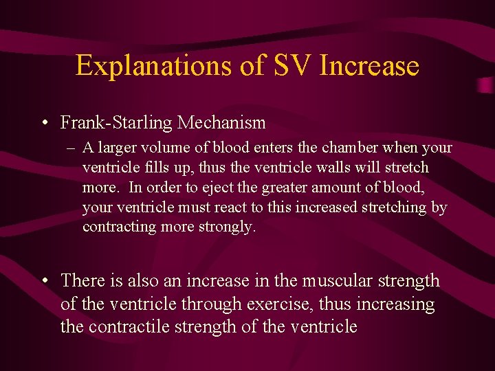 Explanations of SV Increase • Frank-Starling Mechanism – A larger volume of blood enters Explanations of SV Increase • Frank-Starling Mechanism – A larger volume of blood enters