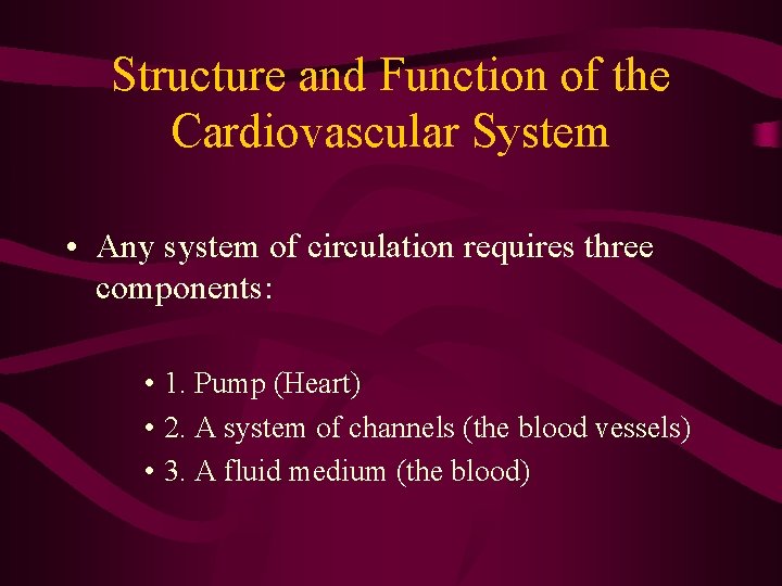 Structure and Function of the Cardiovascular System • Any system of circulation requires three Structure and Function of the Cardiovascular System • Any system of circulation requires three