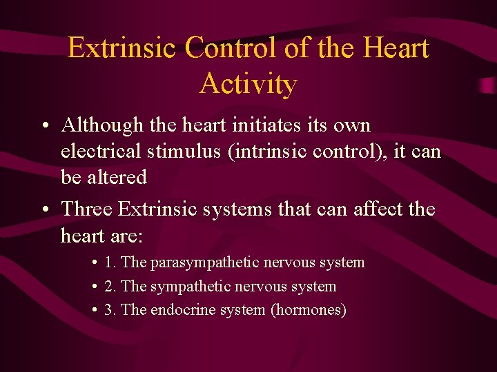 Extrinsic Control of the Heart Activity • Although the heart initiates its own electrical Extrinsic Control of the Heart Activity • Although the heart initiates its own electrical