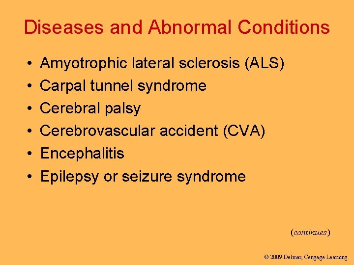 Diseases and Abnormal Conditions • • • Amyotrophic lateral sclerosis (ALS) Carpal tunnel syndrome