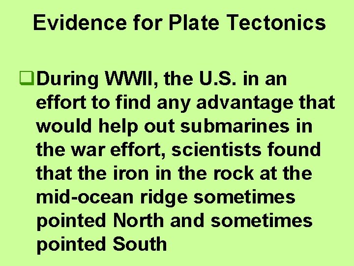 Evidence for Plate Tectonics q. During WWII, the U. S. in an effort to