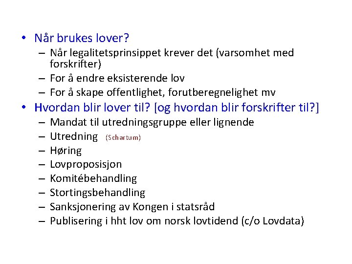  • Når brukes lover? – Når legalitetsprinsippet krever det (varsomhet med forskrifter) –