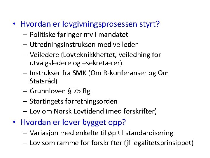  • Hvordan er lovgivningsprosessen styrt? – Politiske føringer mv i mandatet – Utredningsinstruksen