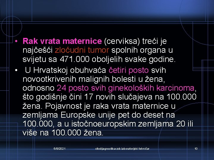  • Rak vrata maternice (cerviksa) treći je najčešći zloćudni tumor spolnih organa u