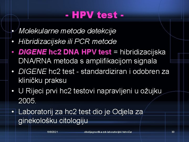 - HPV test • Molekularne metode detekcije • Hibridizacijske ili PCR metode • DIGENE