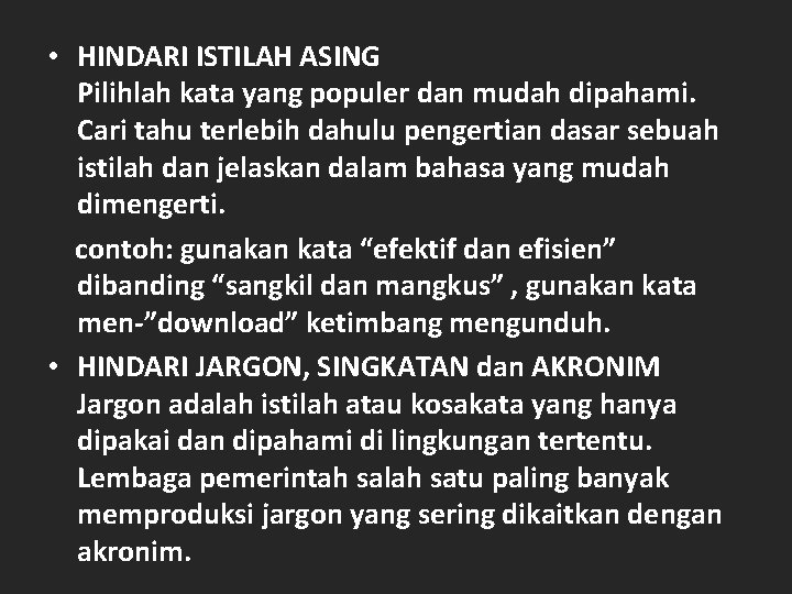  • HINDARI ISTILAH ASING Pilihlah kata yang populer dan mudah dipahami. Cari tahu