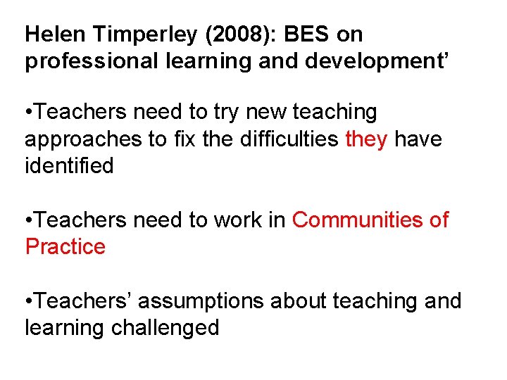Helen Timperley (2008): BES on professional learning and development’ • Teachers need to try