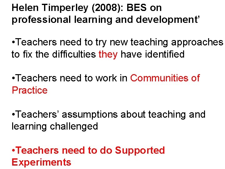 Helen Timperley (2008): BES on professional learning and development’ • Teachers need to try