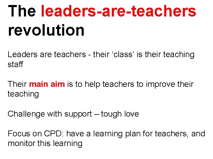 The leaders-are-teachers revolution Leaders are teachers - their ‘class’ is their teaching staff Their