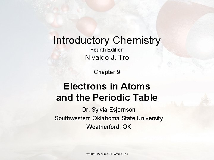 Introductory Chemistry Fourth Edition Nivaldo J. Tro Chapter 9 Electrons in Atoms and the