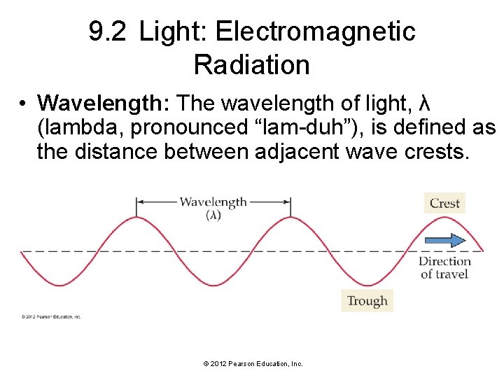 9. 2 Light: Electromagnetic Radiation • Wavelength: The wavelength of light, λ (lambda, pronounced