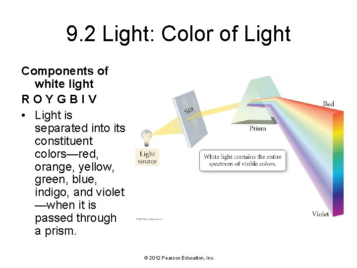 9. 2 Light: Color of Light Components of white light ROYGBIV • Light is