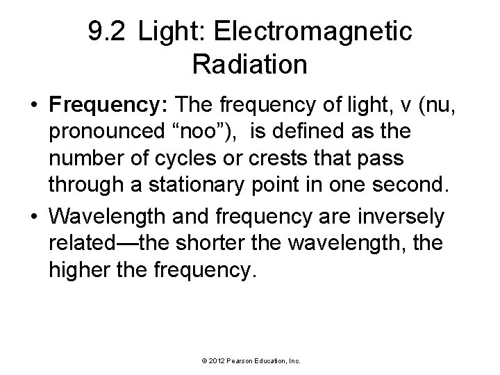 9. 2 Light: Electromagnetic Radiation • Frequency: The frequency of light, ν (nu, pronounced