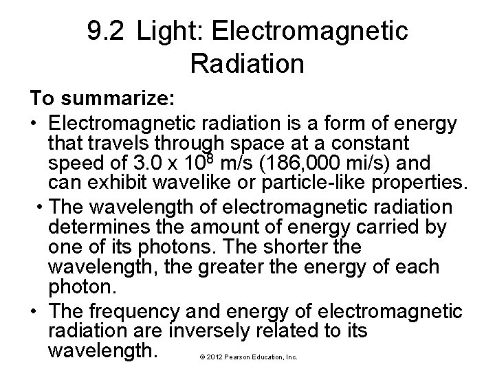 9. 2 Light: Electromagnetic Radiation To summarize: • Electromagnetic radiation is a form of