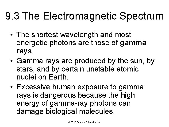 9. 3 The Electromagnetic Spectrum • The shortest wavelength and most energetic photons are