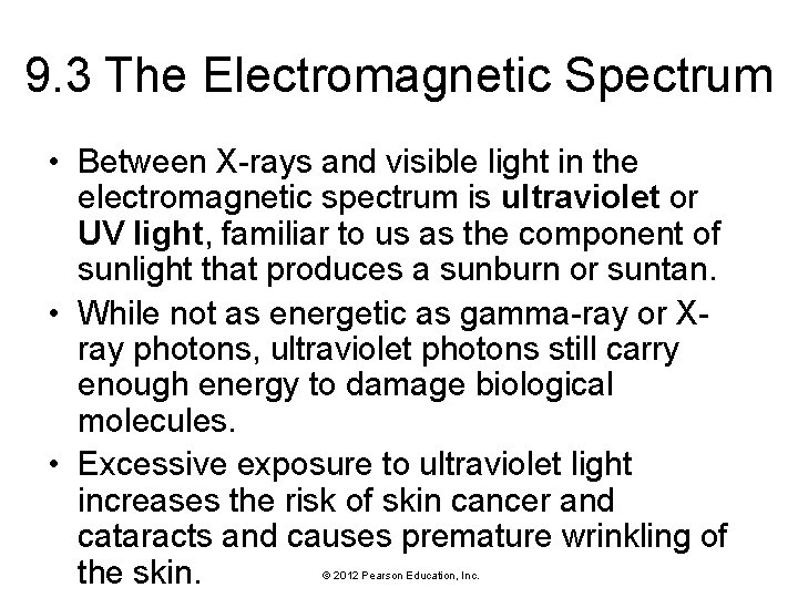 9. 3 The Electromagnetic Spectrum • Between X-rays and visible light in the electromagnetic