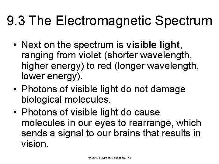 9. 3 The Electromagnetic Spectrum • Next on the spectrum is visible light, ranging