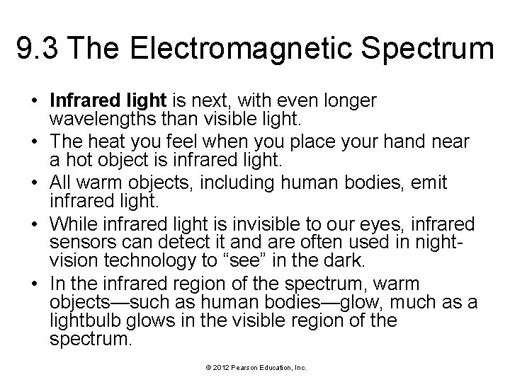 9. 3 The Electromagnetic Spectrum • Infrared light is next, with even longer wavelengths