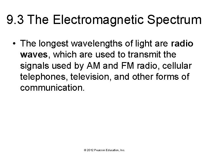 9. 3 The Electromagnetic Spectrum • The longest wavelengths of light are radio waves,