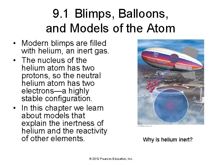 9. 1 Blimps, Balloons, and Models of the Atom • Modern blimps are filled